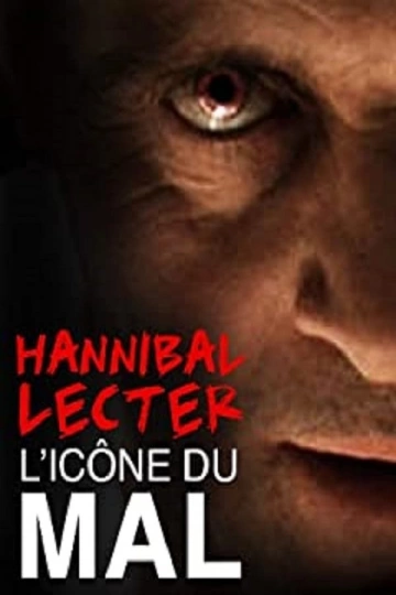 Hannibal Lecter L'icone du mal par excellence