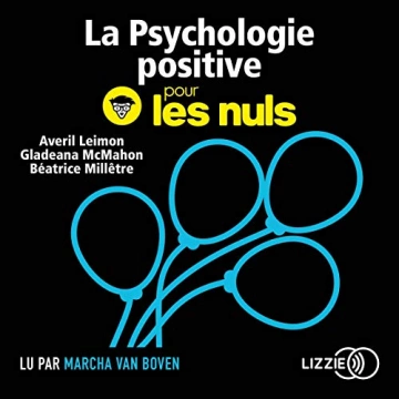 La psychologie positive pour les Nuls - Averil Leimon, Gladeana McMahon, Béatrice Millêtre