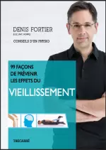 99 FACONS DE PREVENIR  LES EFFETS DU VIEILLISSEMENT