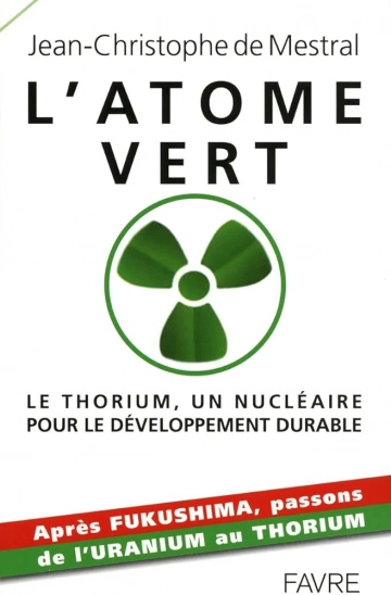 L'atome vert : Le thorium, un nucléaire pour le développement durable - Jean-Christophe de Mestral