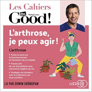 L'arthrose, je peux agir ! - Les cahiers Dr. Good - Michel Cymes & Dr Dominique Pierrat