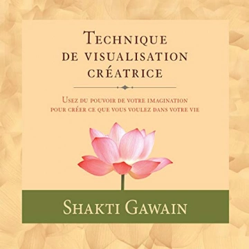 Technique de visualisation créatrice Shakti Gawain